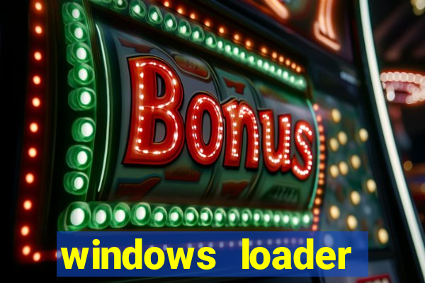 windows loader ativador windows 7